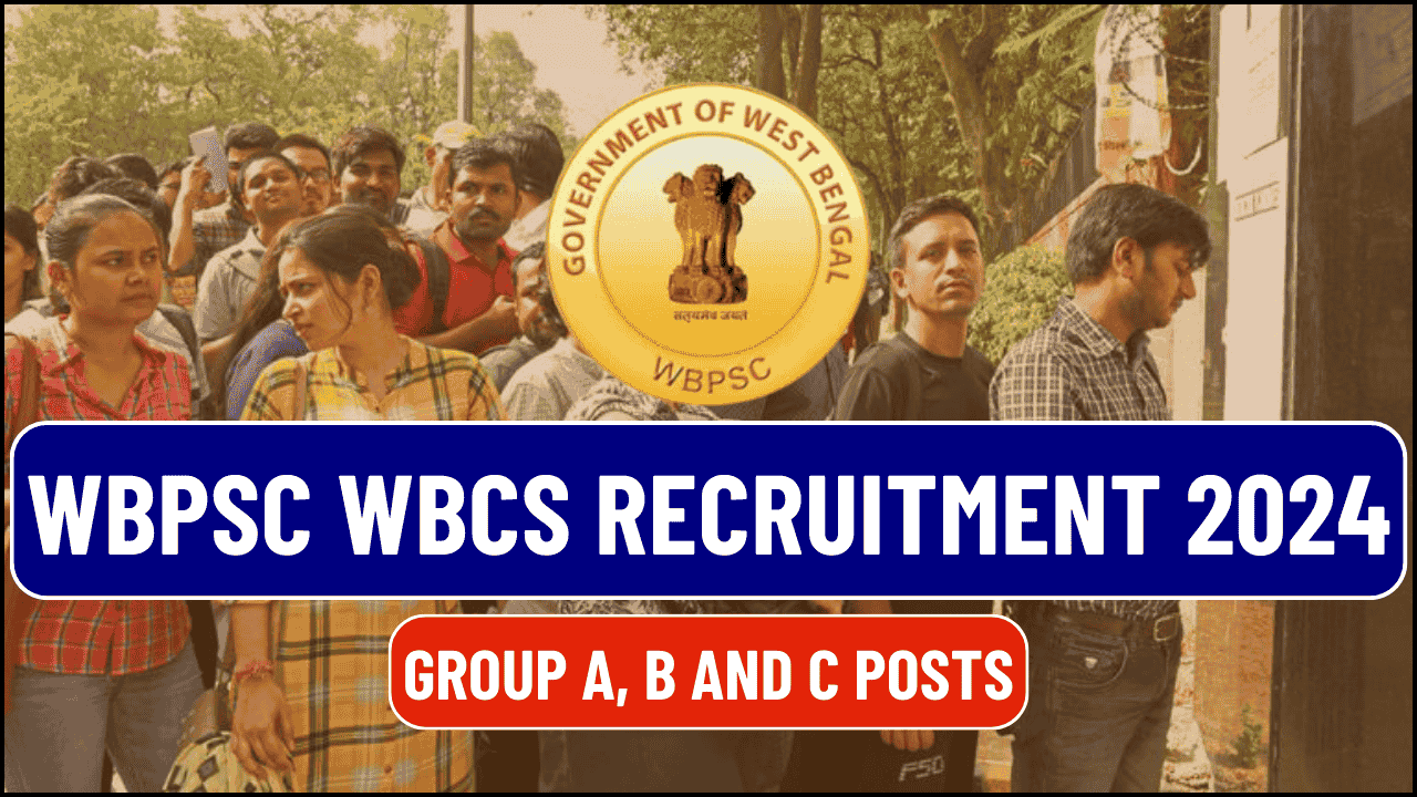 WBPSC WBCS Recruitment 2024, Check Eligibility For Group A, B, C and D Posts, Apply Online