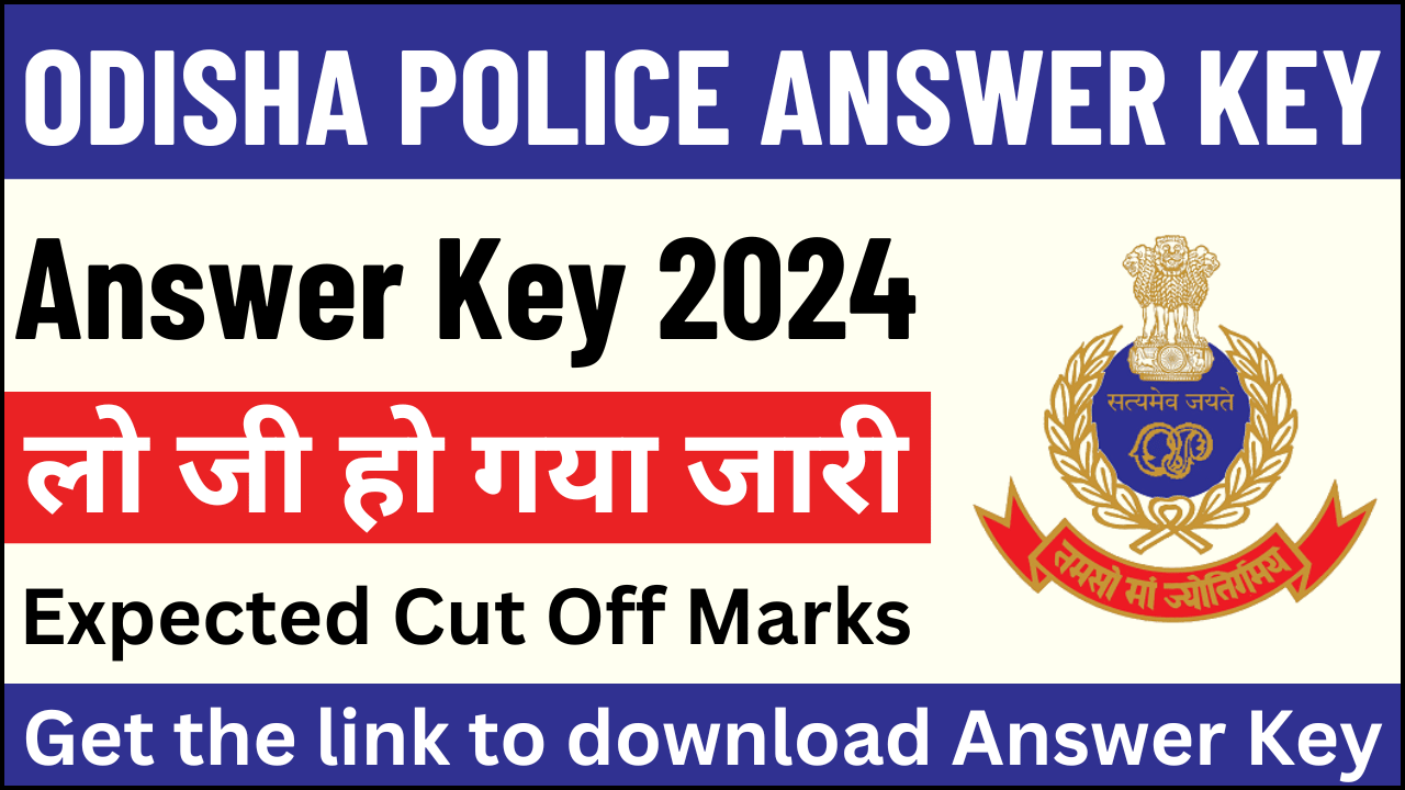 Odisha Police Constable Answer Key 2024, Get the link to download Answer Key